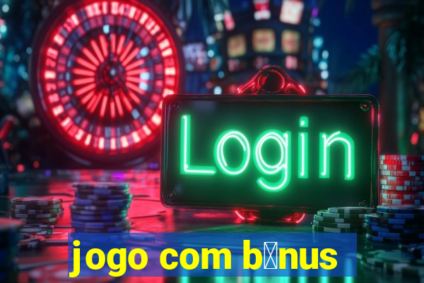 jogo com b么nus