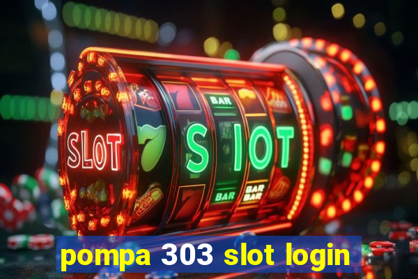 pompa 303 slot login