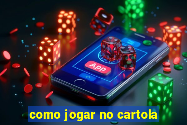 como jogar no cartola