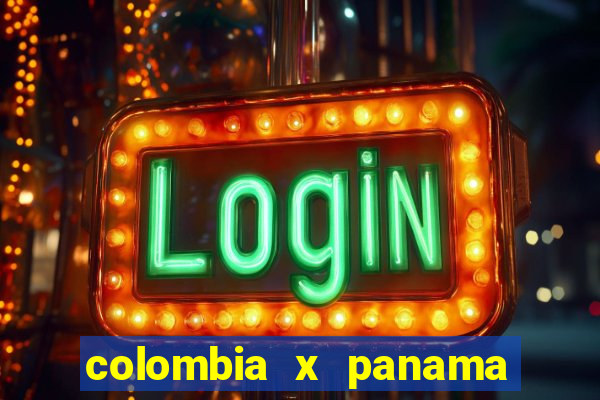 colombia x panama ao vivo