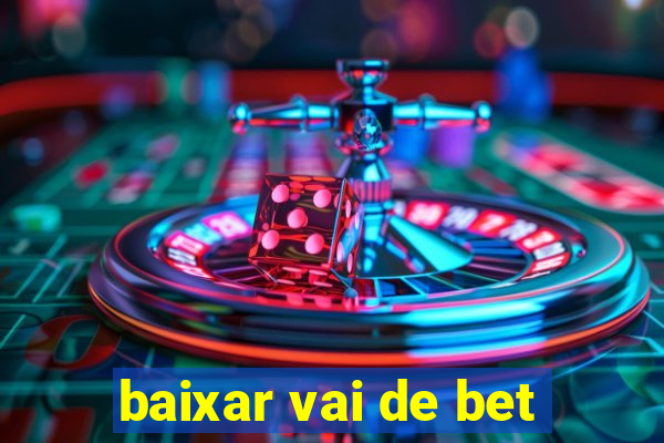 baixar vai de bet