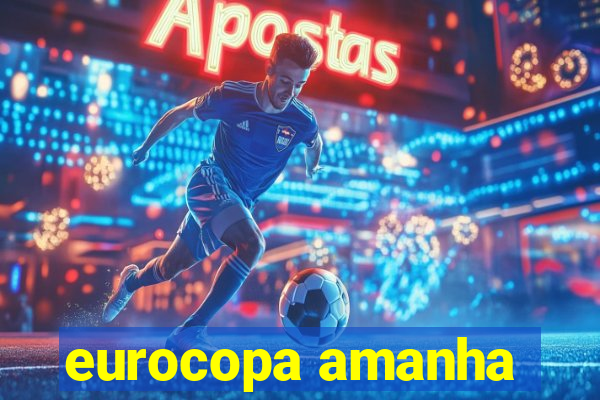 eurocopa amanha