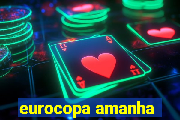 eurocopa amanha