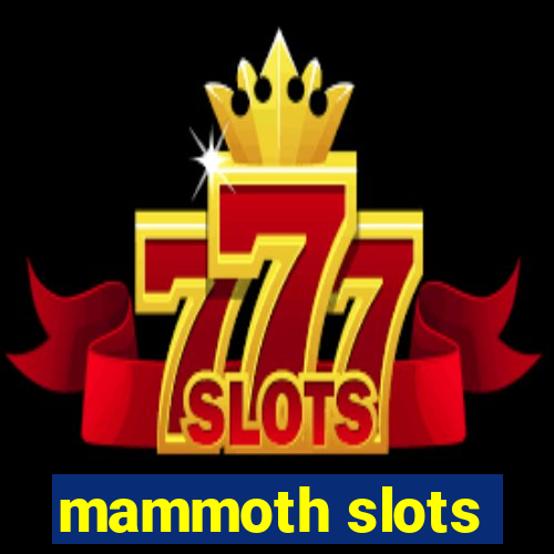 mammoth slots