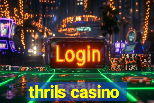 thrils casino