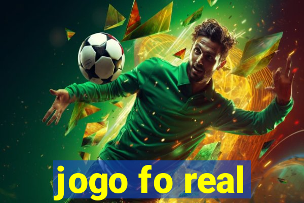 jogo fo real