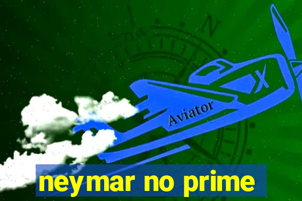 neymar no prime