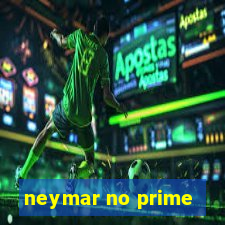 neymar no prime