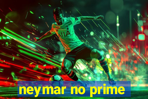 neymar no prime