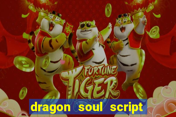 dragon soul script no key