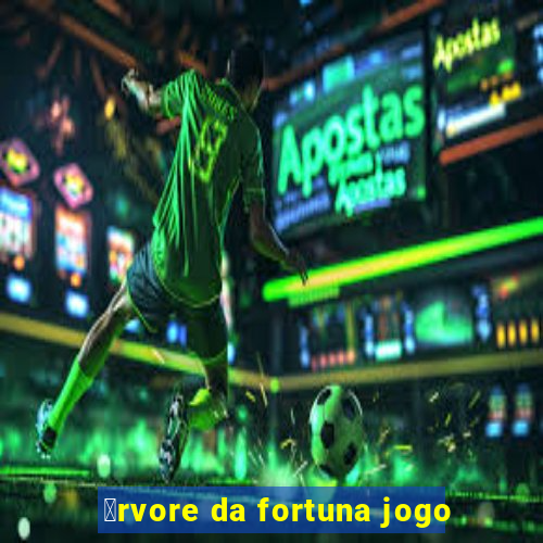 谩rvore da fortuna jogo