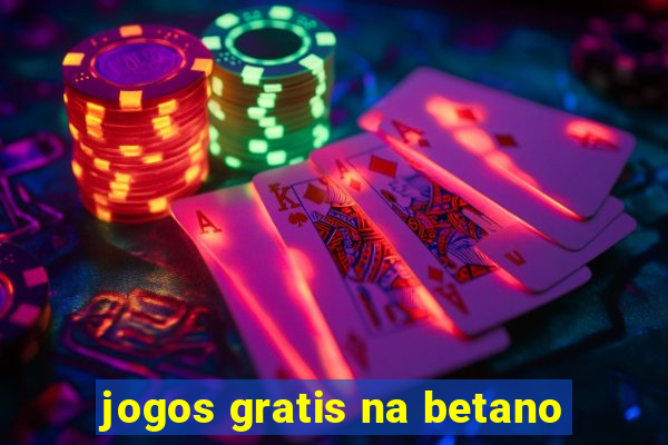 jogos gratis na betano