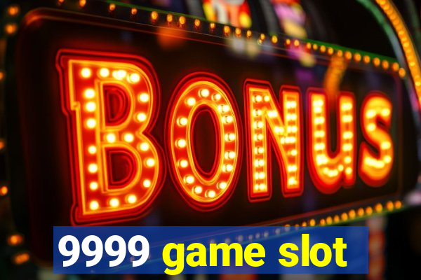 9999 game slot