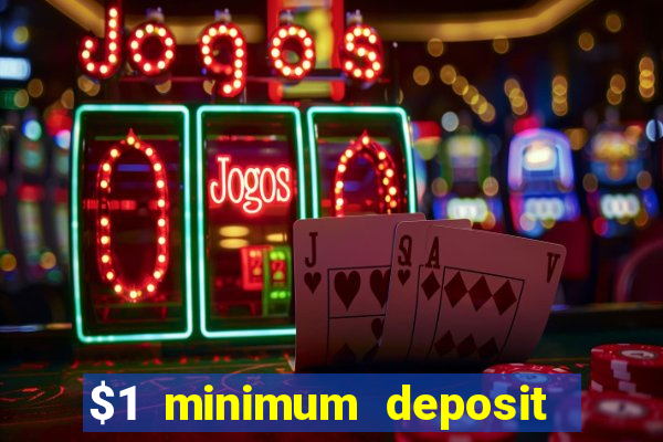 $1 minimum deposit casino australia 2019