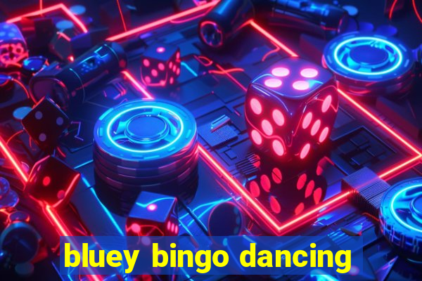 bluey bingo dancing