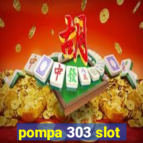 pompa 303 slot