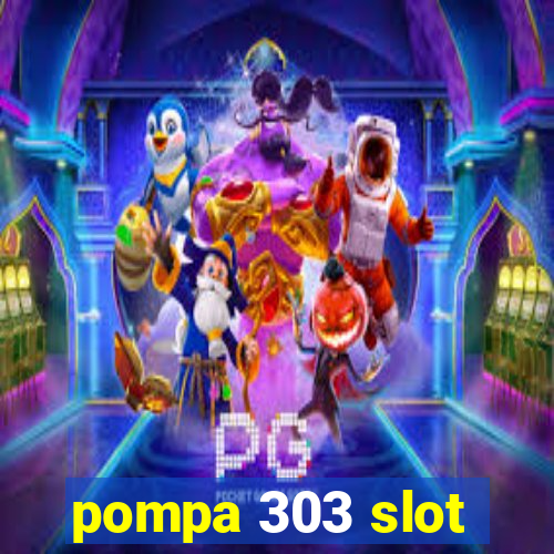 pompa 303 slot