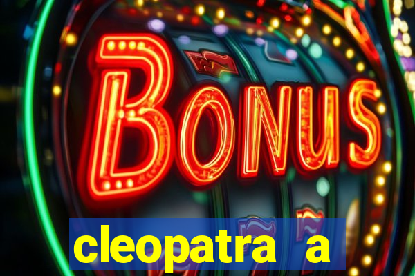 cleopatra a essencia do poder