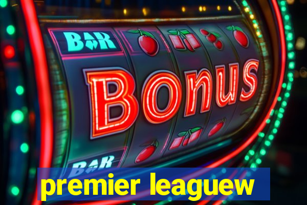 premier leaguew