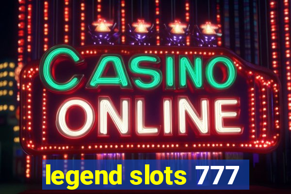 legend slots 777