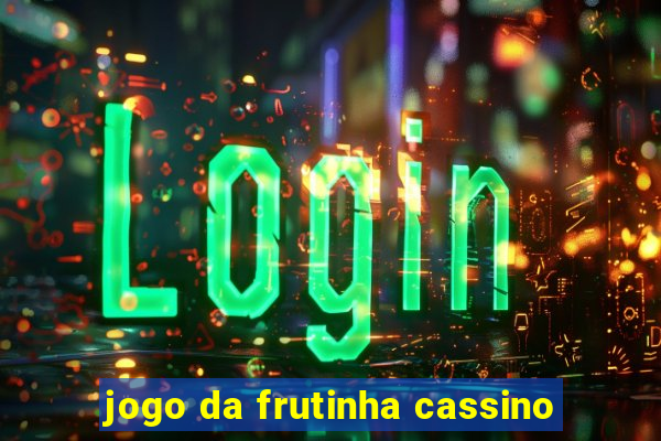 jogo da frutinha cassino