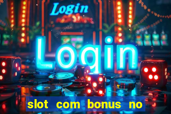 slot com bonus no cadastro sem depósito