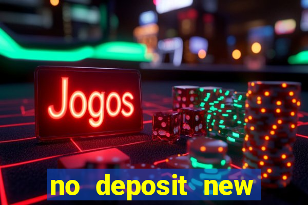 no deposit new online casino