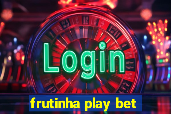 frutinha play bet