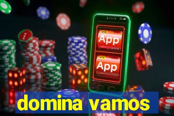 domina vamos