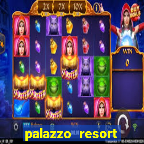 palazzo resort hotel and casino