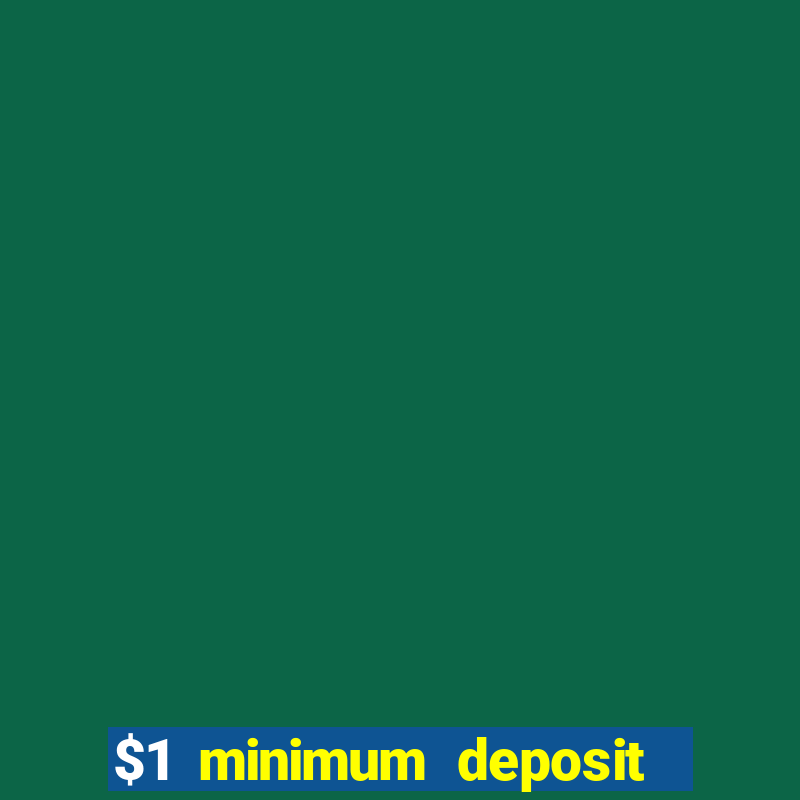 $1 minimum deposit casino australia 2021