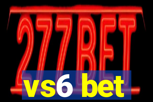 vs6 bet