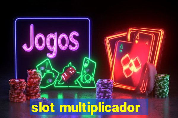 slot multiplicador