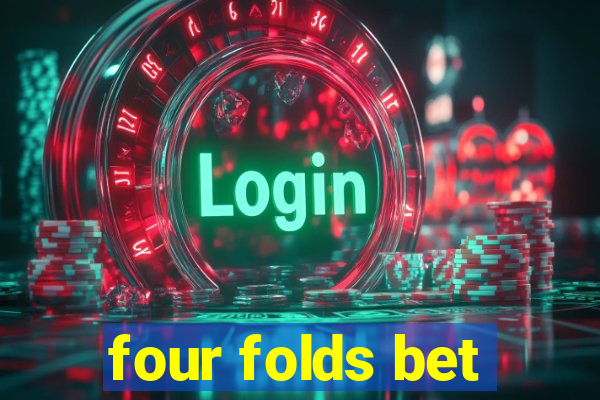 four folds bet