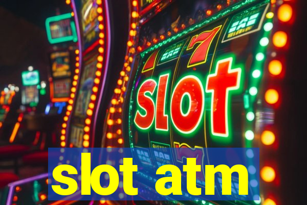 slot atm