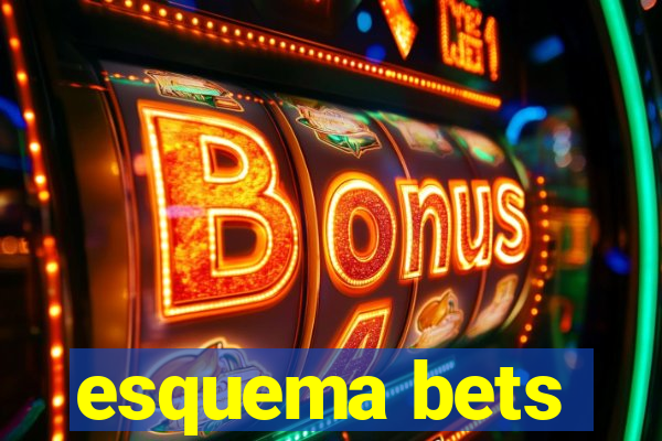 esquema bets