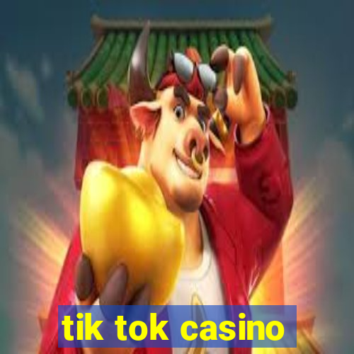 tik tok casino