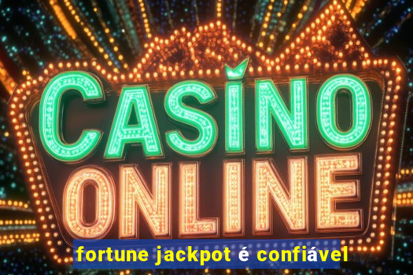 fortune jackpot é confiável