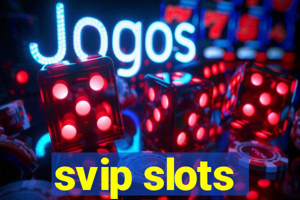 svip slots