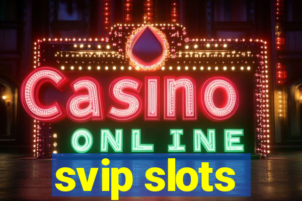 svip slots