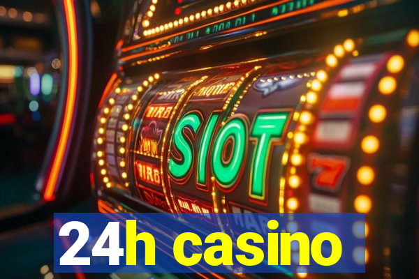 24h casino