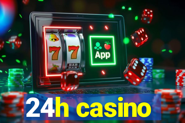 24h casino