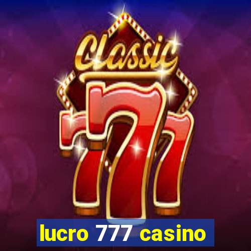 lucro 777 casino