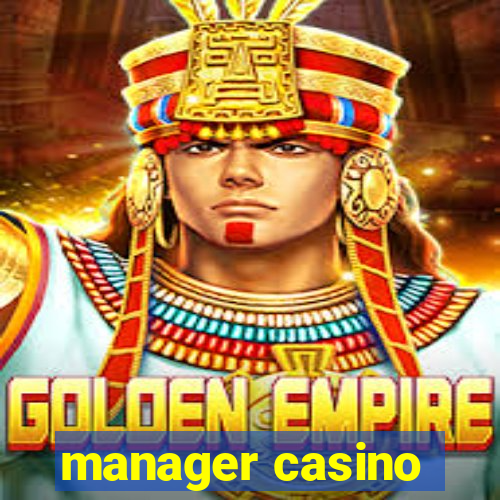 manager casino