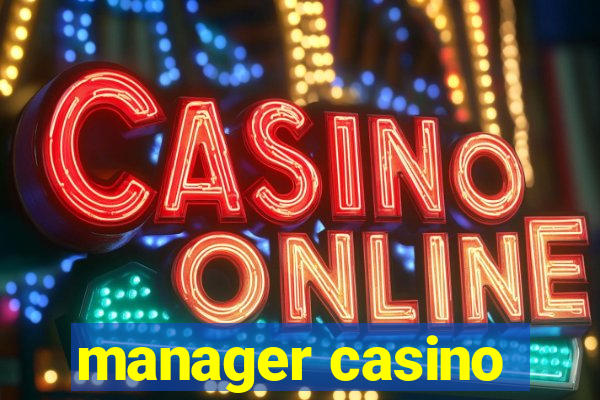 manager casino