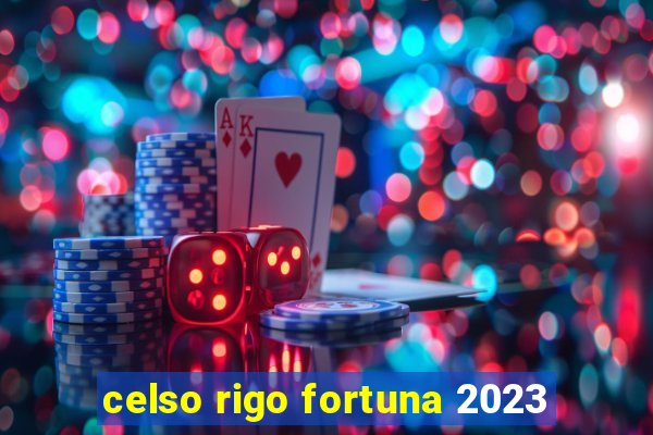 celso rigo fortuna 2023