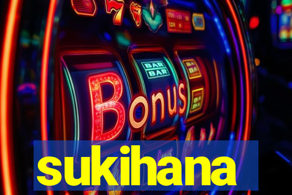 sukihana