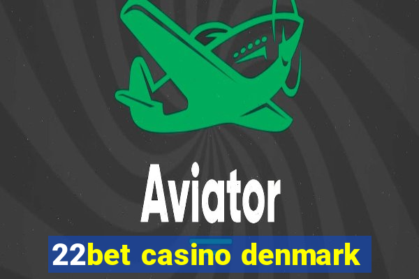 22bet casino denmark