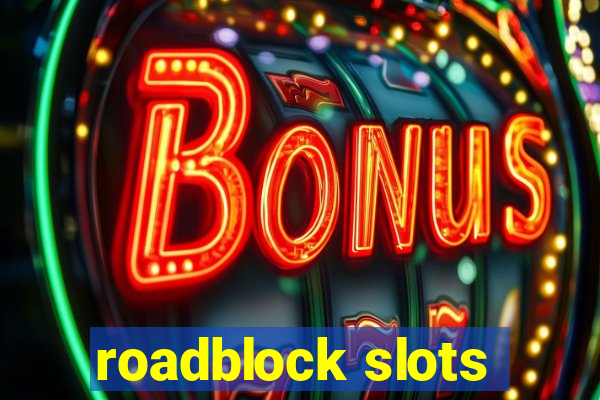 roadblock slots