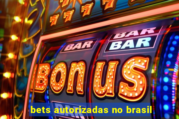 bets autorizadas no brasil